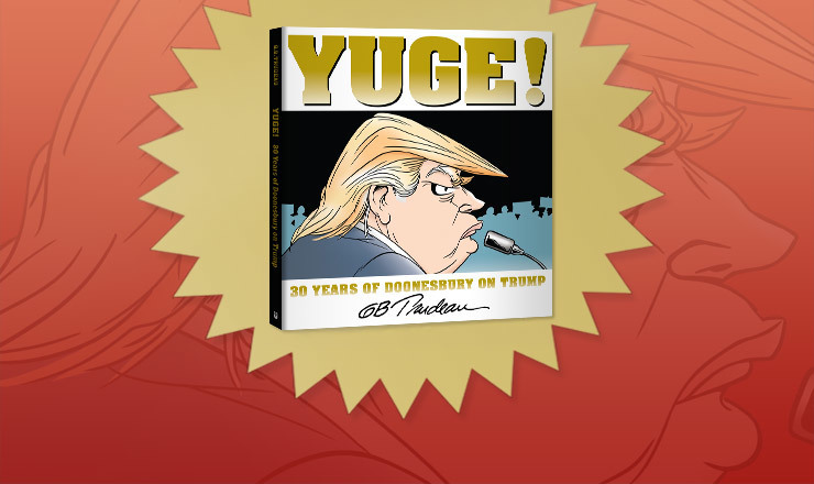 Laugh, Don’t Cry: New Cringe-Worthy Trump Collection from Doonesbury!