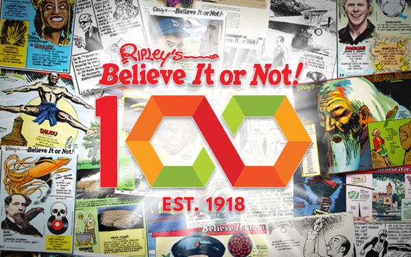 Can you believe 'Ripley's' is 100? Yes. Yes, you can.